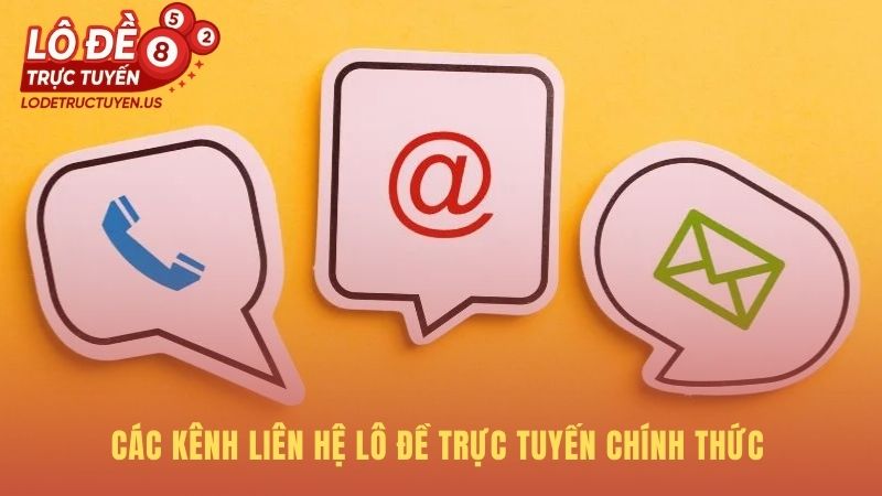 Kênh liên hệ đa dạng đảm bảo mọi yêu cầu được xử lý hiệu quả