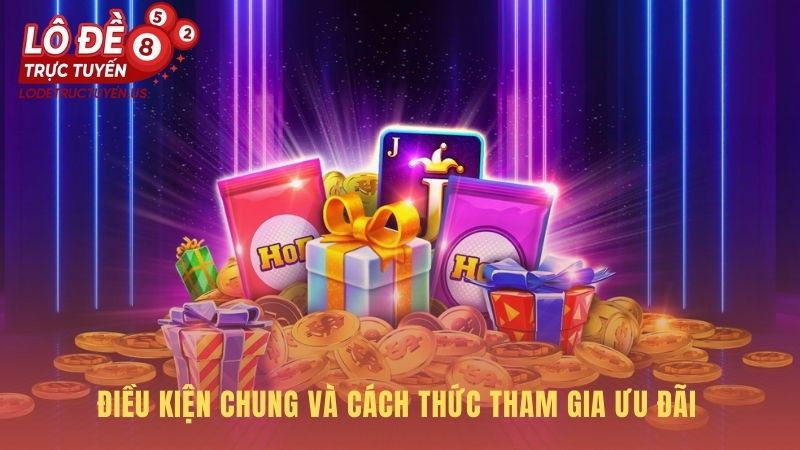 Điều kiện để tham gia khuyến mãi đảm bảo tính minh bạch