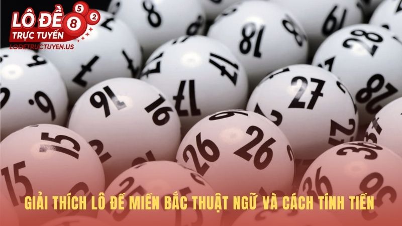 Phân biệt khái niệm Lô Đề và cách tính tiền theo điểm cược