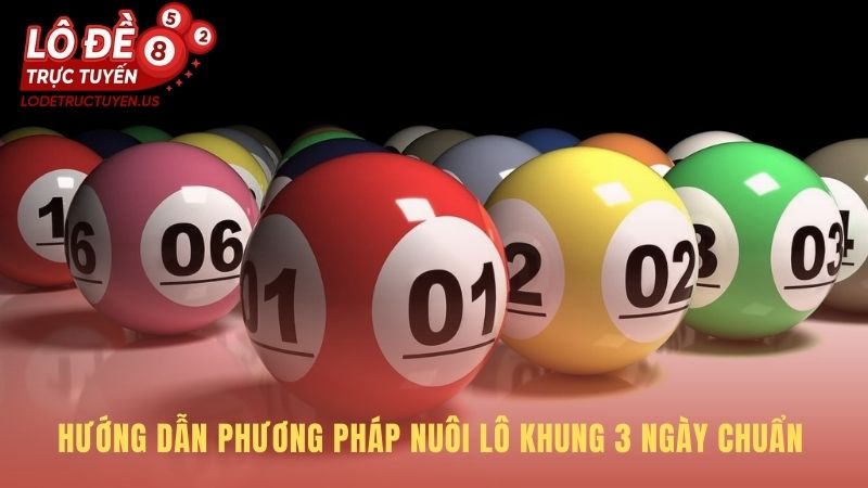 Phương pháp nuôi lô 3 ngày cần soi cầu và quản lý vốn