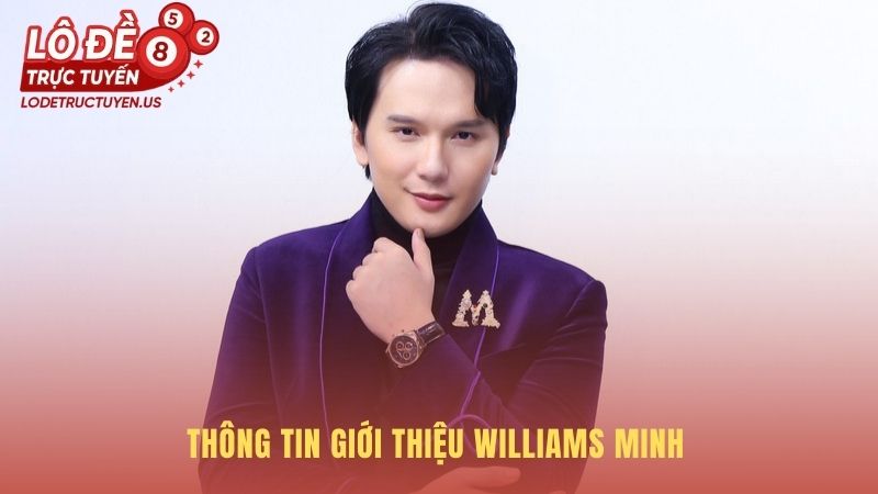 Williams Minh khẳng định uy tín qua hồ sơ định danh minh bạch