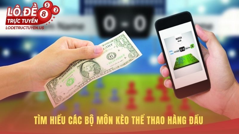 Các bộ môn kèo thể thao đáp ứng mọi đam mê của người hâm mộ