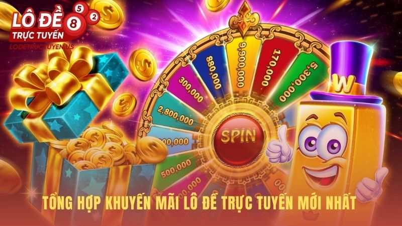 Tổng hợp khuyến mãi Lô Đề Trực Tuyến cung cấp ưu đãi độc quyền