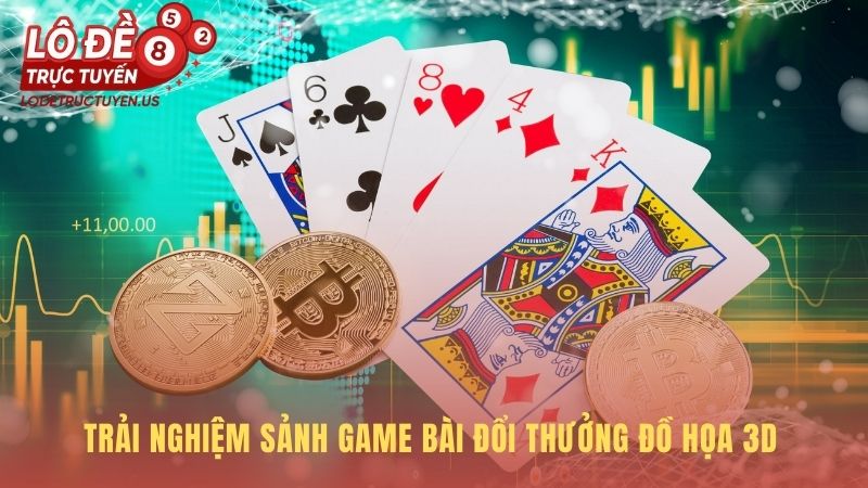 Sảnh game bài nổi bật với công nghệ đồ họa 3D sống động