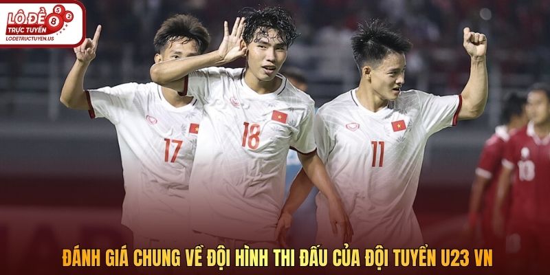 Đánh giá chung về đội hình thi đấu của đội tuyển U23 VN