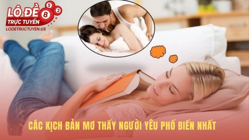 Các kịch bản mơ thấy người yêu hé lộ câu chuyện riêng về mối quan hệ