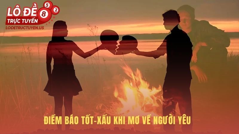 Mơ thấy người yêu ẩn chứa điềm báo về tương lai chuyện tình cảm