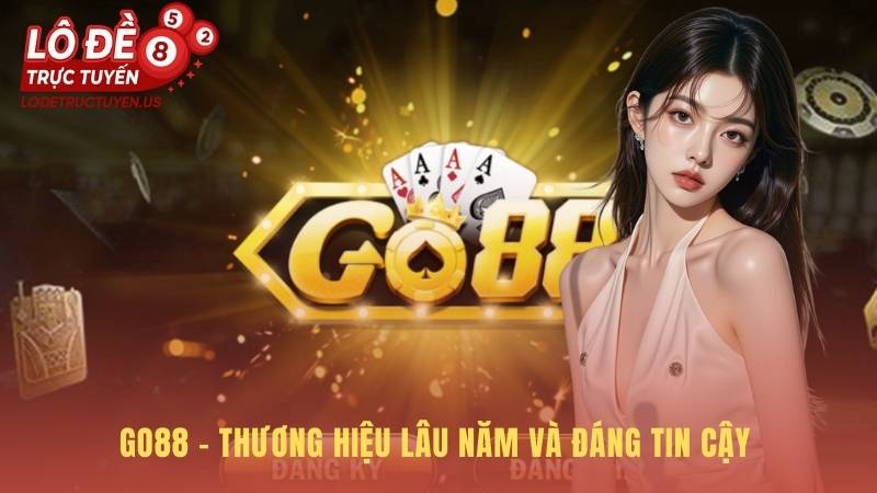 GO88 - thương hiệu lâu năm và đáng tin cậy