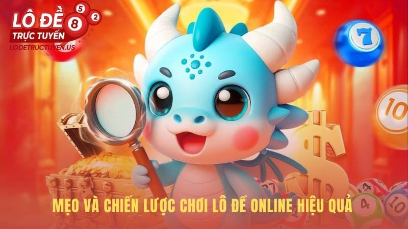 Chiến lược chơi Lô Đề Trực Tuyến hiệu quả là quản trị vốn