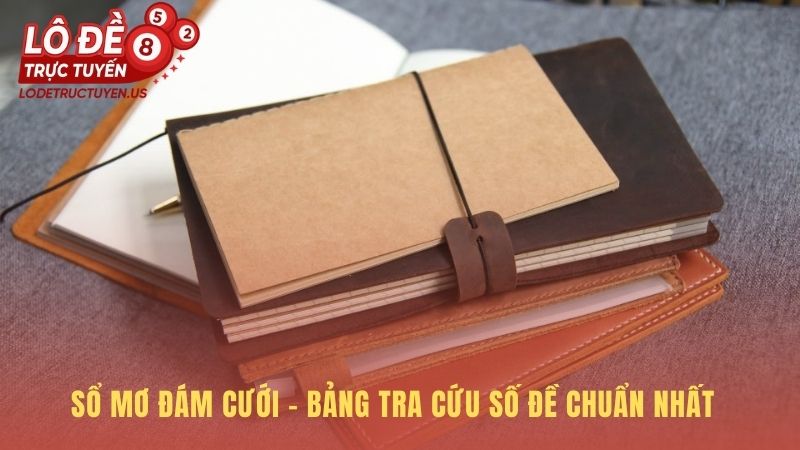 Bảng tra cứu nhanh con số may mắn từ giấc mơ đám cưới